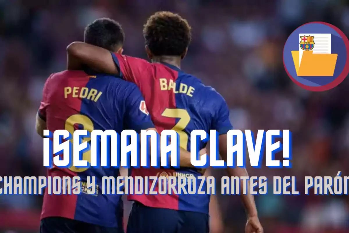 Jugadores de fútbol abrazados con el texto "¡Semana Clave! Champions y Mendizorroza antes del parón" y un icono del FC Barcelona.