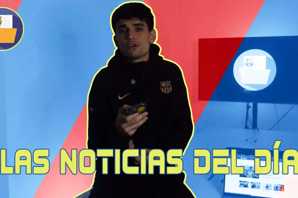 Un joven con una sudadera del FC Barcelona sostiene un teléfono móvil frente a un fondo dividido en colores rojo y azul, con el texto "LAS NOTICIAS DEL DÍA" en la parte inferior.